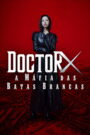 Doctor X: A Máfia do Jaleco Branco